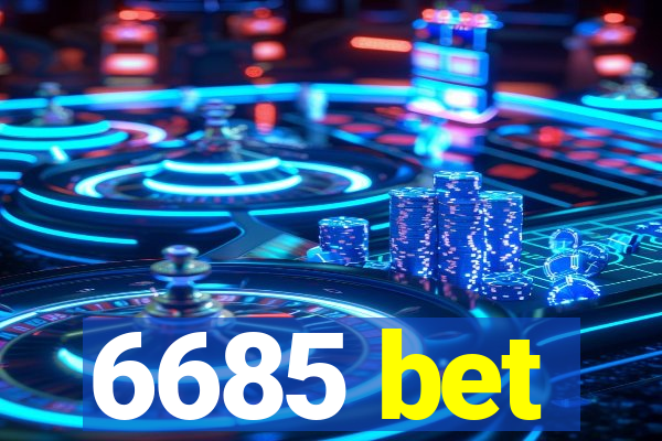 6685 bet